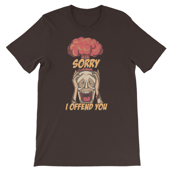 Sorry I Offend You Unisex Tee